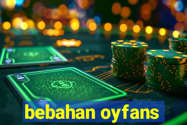 bebahan oyfans